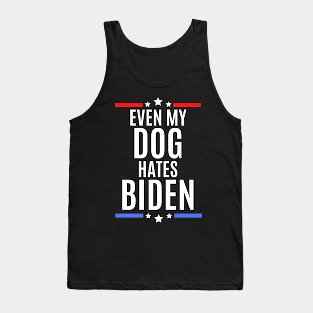 Even my dog hates biden - joe biden sucks Tank Top by MerchByThisGuy